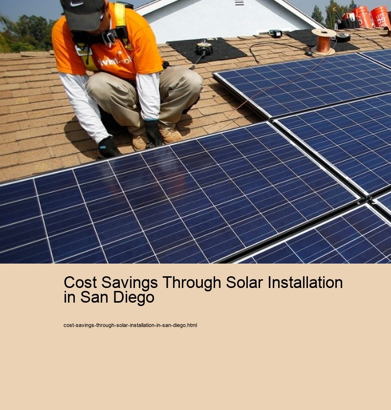 Cost Savings Through Solar Installation in San Diego