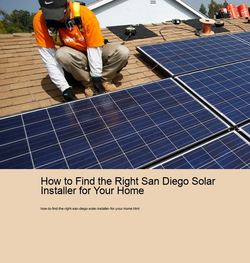 How to Find the Right San Diego Solar Installer for Your Home